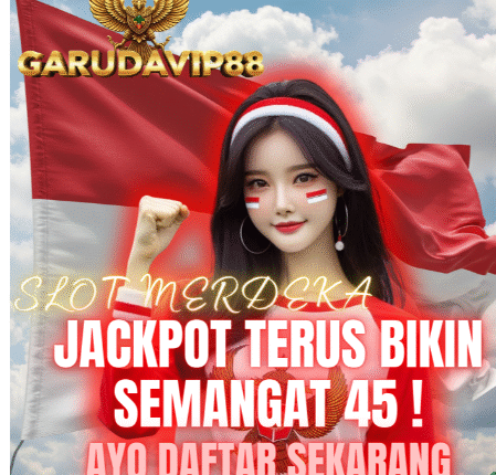 GARUDAVIP88 : Link Slot Gacor 17 Agustus Bonus Kemerdekaan Bikin Semangat 45
