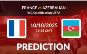 France vs Azerbaijan Prediction – World Cup Qualifier