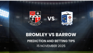 Bromley vs Barrow Preview – League Two Betting Insights