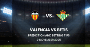 Valencia vs Real Betis – La Liga Predictions & Tips