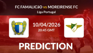 Predictions for FC Famalicão vs. Moreirense FC on Friday, April 10th, 2026