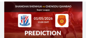 Prediction for Shanghai Shenhua vs Chengdu on Friday 1st May
