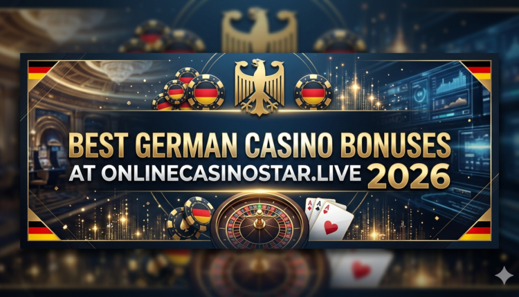 "Best German casino bonuses at onlinecasinostar.live 2026"